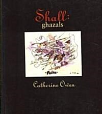 Shall: Ghazals (Paperback)
