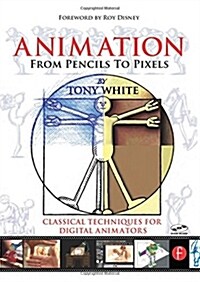 Animation from Pencils to Pixels : Classical Techniques for the Digital Animator (Paperback)