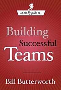 On-The-Fly Guide to Building Successful Teams (Paperback)