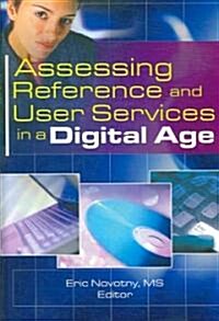 Assessing Reference And User Services in a Digital Age (Hardcover)