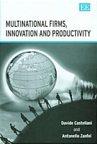 Multinational Firms, Innovation And Productivity (Hardcover)