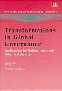 Transformations in Global Governance : Implications for Multinationals and Other Stakeholders (Hardcover)