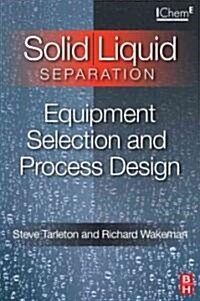 Solid/Liquid Separation: Equipment Selection and Process Design (Hardcover)