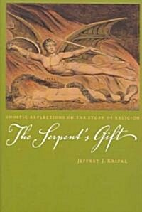 The Serpents Gift: Gnostic Reflections on the Study of Religion (Paperback)