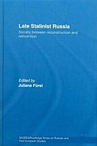 Late Stalinist Russia : Society Between Reconstruction and Reinvention (Hardcover)