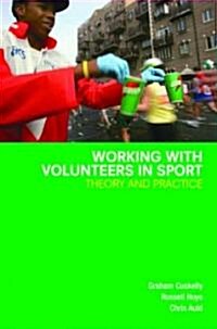 Working with Volunteers in Sport : Theory and Practice (Paperback)