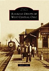 Railroad Depots of West Central Ohio (Paperback)