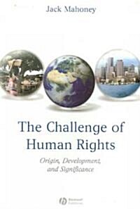 The Challenge of Human Rights: Origin, Development and Significance (Paperback)