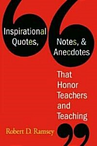 Inspirational Quotes, Notes, & Anecdotes That Honor Teachers And Teaching (Paperback)