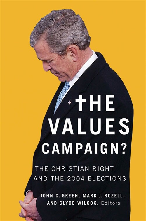 The Values Campaign?: The Christian Right and the 2004 Elections (Paperback)