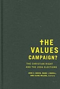 The Values Campaign?: The Christian Right and the 2004 Elections (Hardcover)