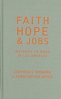 Faith, Hope, and Jobs: Welfare-To-Work in Los Angeles (Hardcover)