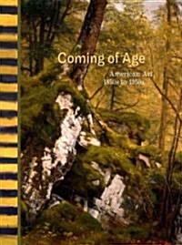 Coming of Age: American Art, 1850s to 1950s (Hardcover)