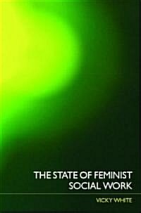 The State of Feminist Social Work (Paperback, 1st)