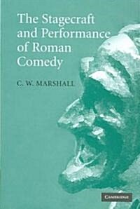 The Stagecraft and Performance of Roman Comedy (Hardcover)
