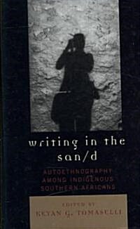 Writing in the San/D: Autoethnography Among Indigenous Southern Africans (Hardcover)