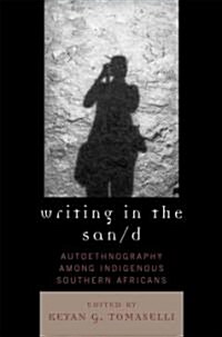 Writing in the San/d: Autoethnography Among Indigenous Southern Africans (Paperback)
