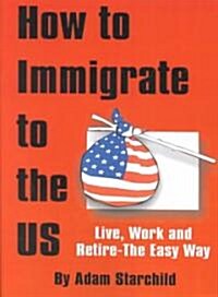 How to Immigrate to the US (Paperback)