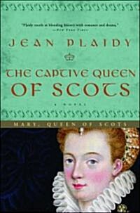 The Captive Queen of Scots: Mary, Queen of Scots (Paperback)