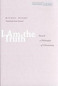 I Am the Truth: Toward a Philosophy of Christianity (Paperback)