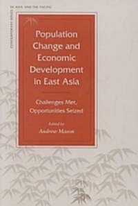 Population Change and Economic Development in East Asia: Challenges Met, Opportunities Seized (Paperback)