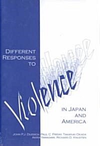 Different Responses to Violence in Japan and America (Paperback)