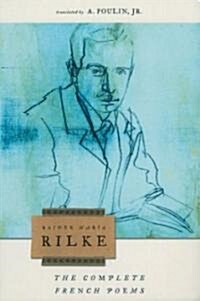 The Complete French Poems of Rainer Maria Rilke (Paperback)