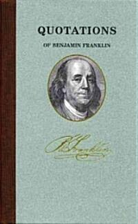 Quotations of Benjamin Franklin (Hardcover)