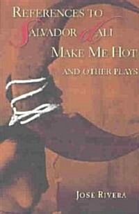 References to Salvador Dali Make Me Hot: And Other Plays (Paperback)