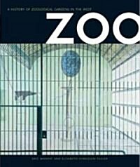 Zoo: A History of Zoological Gardens in the West (Hardcover)