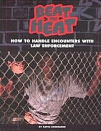 Beat the Heat: How to Handle Encounters with Law Enforcement (Paperback)
