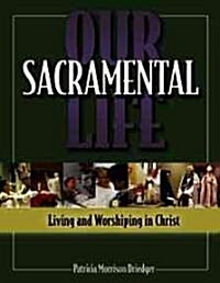 Our Sacramental Life (Paperback, Student)