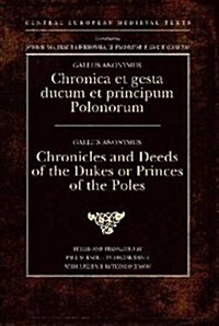 Gesta Principum Polonorum: The Deeds of the Princes of the Poles (Hardcover)