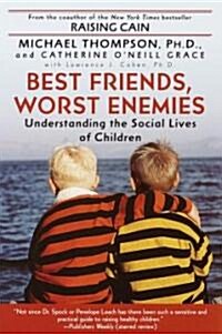 Best Friends, Worst Enemies: Understanding the Social Lives of Children (Paperback)