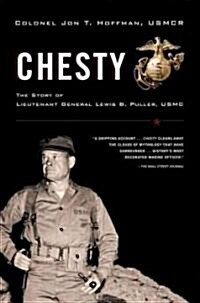 Chesty: The Story of Lieutenant General Lewis B. Puller, USMC (Paperback)