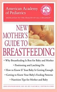 The American Academy of Pediatrics New Mothers Guide to Breastfeeding (Paperback)