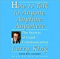 How to Talk to Anyone, Anytime, Anywhere (Audio CD, Abridged)