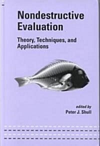 Nondestructive Evaluation: Theory, Techniques, and Applications (Hardcover)