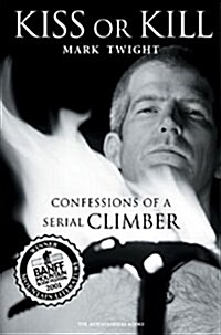 Kiss or Kill: Confessions of a Serial Climber (Paperback)