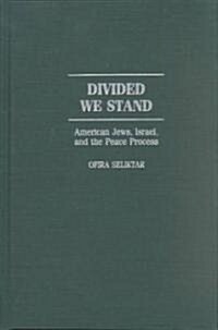 Divided We Stand: American Jews, Israel, and the Peace Process (Hardcover)