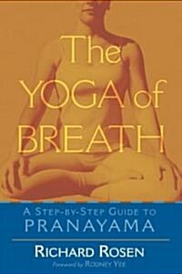 The Yoga of Breath: A Step-By-Step Guide to Pranayama (Paperback)