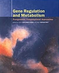 Gene Regulation and Metabolism: Post-Genomic Computational Approaches (Hardcover)