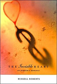 The Invisible Heart: An Economic Romance (Paperback)
