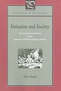 Imitation and Society: The Persistence of Mimesis in the Aesthetics of Burke, Hogarth, and Kant (Paperback, Revised)
