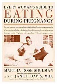 Every Womans Guide to Eating During Pregnancy (Paperback)