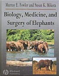 Biology, Medicine, and Surgery of Elephants (Hardcover)