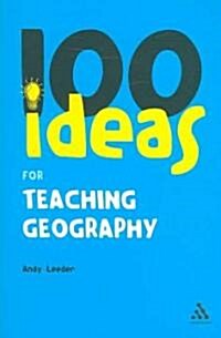100 Ideas for Teaching Geography (Paperback)
