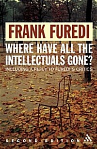 Where Have All the Intellectuals Gone? : Confronting 21st Century Philistinism (Paperback, 2 ed)
