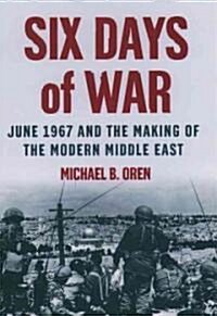 Six Days of War: June 1967 and the Making of the Modern Middle East (Hardcover)