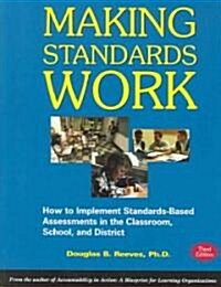 Making Standards Work: How to Implement Standards-Based Assessments in the Classroom, School, and District (Paperback, 3)